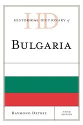 Book cover of Historical Dictionary of Bulgaria (3rd ed.) by Raymond Detrez