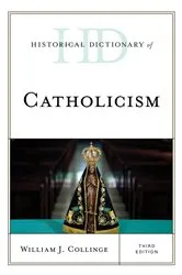 Book cover of Historical Dictionary of Catholicism (3rd ed.) by William J. Collinge