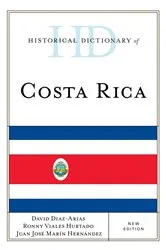 Book cover of Historical Dictionary of Costa Rica by David Diaz-Arias