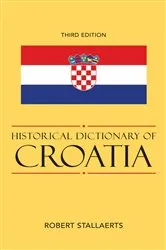 Book cover of Historical Dictionary of Croatia (3rd ed.) by Robert Stallaerts