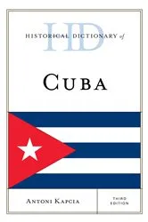 Book cover of Historical Dictionary of Cuba (3rd ed.) by Antoni Kapcia