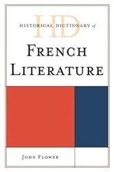 Book cover of Historical Dictionary of French Literature by John Flower