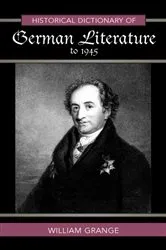 Book cover of Historical Dictionary of German Literature to 1945 by William Grange