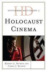 Book cover of Historical Dictionary of Holocaust Cinema by Robert C. Reimer