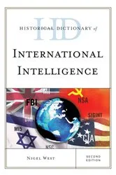 Book cover of Historical Dictionary of International Intelligence (2nd ed.) by Nigel West