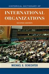 Book cover of Historical Dictionary of International Organizations (2nd ed.) by Michael G. Schechter