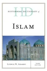 Book cover of Historical Dictionary of Islam (3rd ed.) by Ludwig W. Adamec