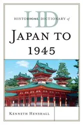 Book cover of Historical Dictionary of Japan to 1945 by Kenneth Henshall