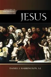 Book cover of Historical Dictionary of Jesus by Harrington, SJ, Daniel J.