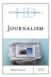 Book cover of Historical Dictionary of Journalism (2nd ed.) by Ross Eaman