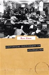 Book cover of Historical Dictionary of Journalism by Ross Eaman