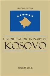 Book cover of Historical Dictionary of Kosovo (2nd ed.) by Robert Elsie