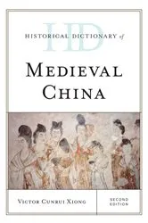 Book cover of Historical Dictionary of Medieval China (2nd ed.) by Victor Cunrui Xiong