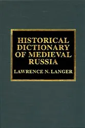 Book cover of Historical Dictionary of Medieval Russia by Lawrence N. Langer