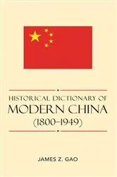 Book cover of Historical Dictionary of Modern China (1800-1949) by James Z. Gao