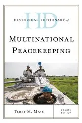Book cover of Historical Dictionary of Multinational Peacekeeping (4th ed.) by Terry M. Mays