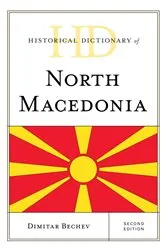 Book cover of Historical Dictionary of North Macedonia (2nd ed.) by Dimitar Bechev