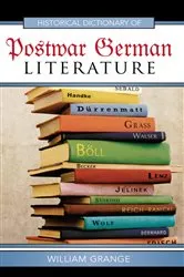 Book cover of Historical Dictionary of Postwar German Literature by William Grange
