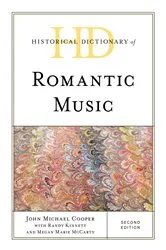 Book cover of Historical Dictionary of Romantic Music (2nd ed.) by John Michael Cooper