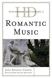 Book cover of Historical Dictionary of Romantic Music by John Michael Cooper