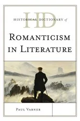 Book cover of Historical Dictionary of Romanticism in Literature by Paul Varner
