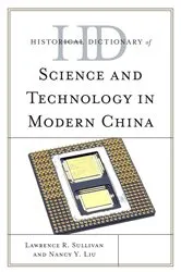Book cover of Historical Dictionary of Science and Technology in Modern China by Lawrence R. Sullivan