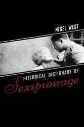 Book cover of Historical Dictionary of Sexspionage by Nigel West