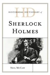 Book cover of Historical Dictionary of Sherlock Holmes by Neil McCaw
