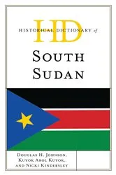 Book cover of Historical Dictionary of South Sudan by Douglas H. Johnson
