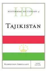 Book cover of Historical Dictionary of Tajikistan (3rd ed.) by Kamoludin Abdullaev