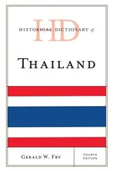Book cover of Historical Dictionary of Thailand (4th ed.) by Gerald W. Fry