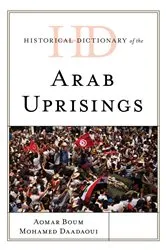 Book cover of Historical Dictionary of the Arab Uprisings by Aomar Boum