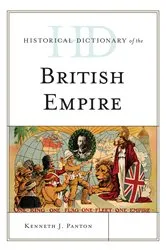 Book cover of Historical Dictionary of the British Empire by Kenneth J. Panton