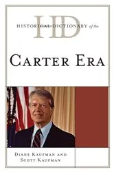 Book cover of Historical Dictionary of the Carter Era by Diane Kaufman