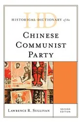 Book cover of Historical Dictionary of the Chinese Communist Party (2nd ed.) by Lawrence R. Sullivan