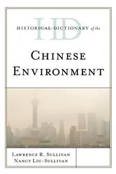 Book cover of Historical Dictionary of the Chinese Environment by Lawrence R. Sullivan