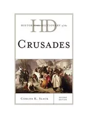Book cover of Historical Dictionary of the Crusades (2nd ed.) by Corliss K. Slack