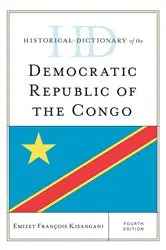 Book cover of Historical Dictionary of the Democratic Republic of the Congo (4th ed.) by Emizet Francois Kisangani