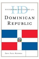 Book cover of Historical Dictionary of the Dominican Republic by Eric Paul Roorda