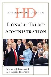 Book cover of Historical Dictionary of the Donald Trump Administration by Michael J. Pomante II