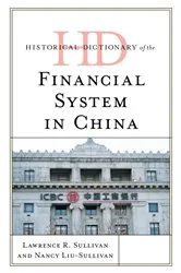 Book cover of Historical Dictionary of the Financial System in China by Lawrence R. Sullivan