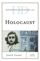 Book cover of Historical Dictionary of the Holocaust (3rd ed.) by Jack R. Fischel