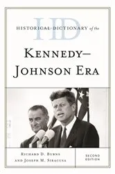 Book cover of Historical Dictionary of the Kennedy-Johnson Era (2nd ed.) by Richard Dean Burns