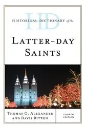 Book cover of Historical Dictionary of the Latter-day Saints (4th ed.) by Thomas G. Alexander