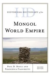 Book cover of Historical Dictionary of the Mongol World Empire (2nd ed.) by Paul D. Buell