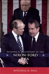 Book cover of Historical Dictionary of the Nixon-Ford Era by Mitchell K. Hall