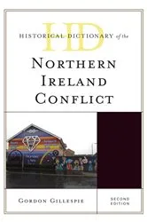 Book cover of Historical Dictionary of the Northern Ireland Conflict (2nd ed.) by Gordon Gillespie