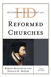 Book cover of Historical Dictionary of the Reformed Churches (3rd ed.) by Robert Benedetto