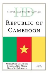 Book cover of Historical Dictionary of the Republic of Cameroon (5th ed.) by Mark Dike DeLancey