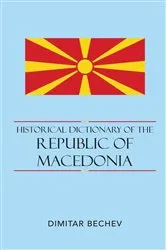 Book cover of Historical Dictionary of the Republic of Macedonia by Dimitar Bechev